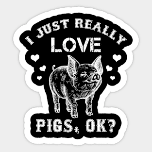 I Just Really Like Pigs OK Cute Funny Pig Lover Sticker